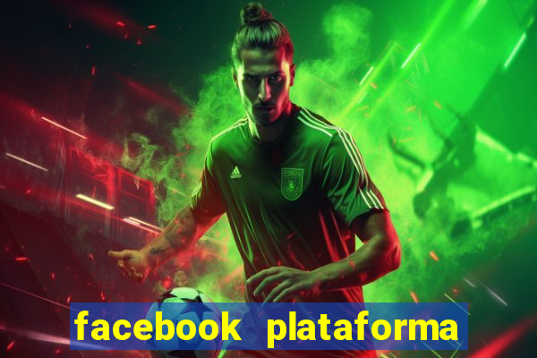 facebook plataforma pagando no cadastro